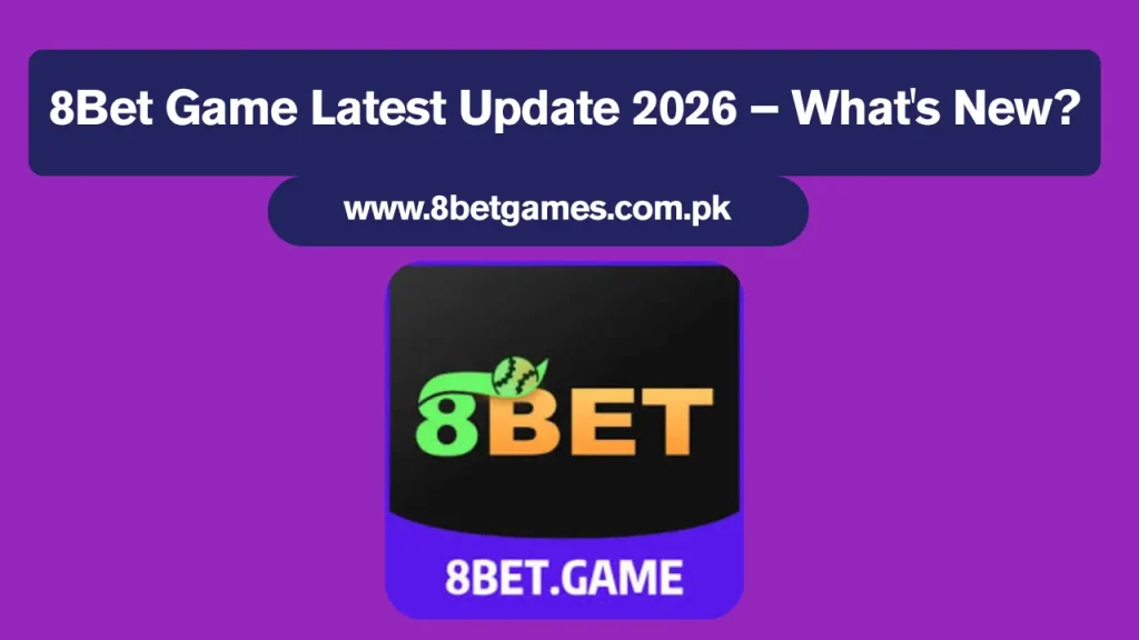 8Bet Game Latest Update 2026