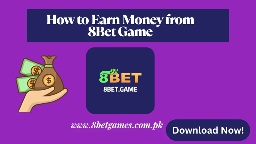 Earn Money from 8bet Game